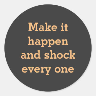 Motivational saying on classic round sticker