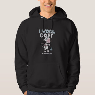 Motivational Sheep Art I Wool Do It No Shear Excus Hoodie