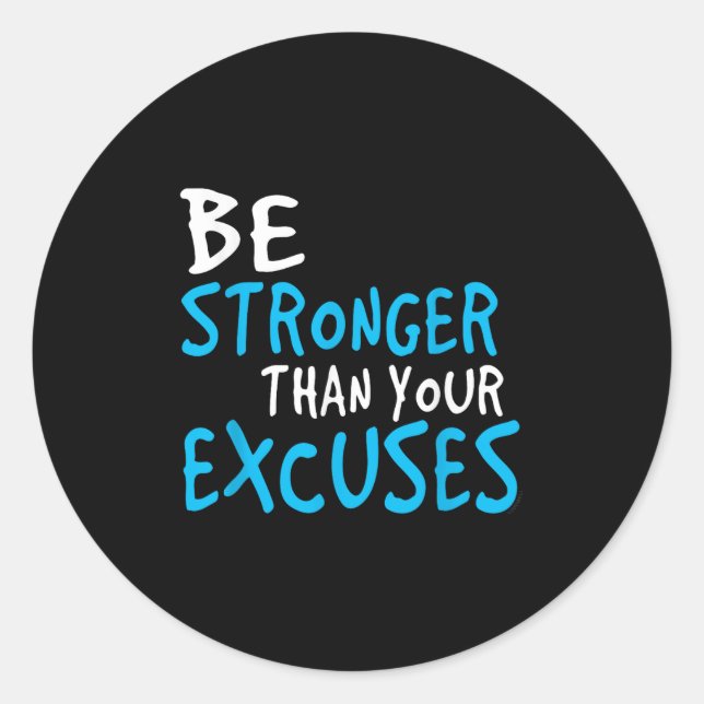 Motivational Shirt_ Be Stronger Than Your Excuses  Classic Round Sticker (Front)
