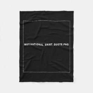 Motivational_shirt_quote Funny Motivational Quote Fleece Blanket