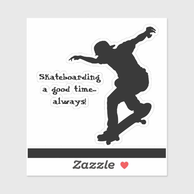 Motivational Skateboarding Quote Good Time Always (Sheet)