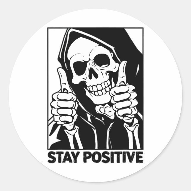 Motivational Stay Positive Skeleton Grim Reaper Ha Classic Round Sticker (Front)
