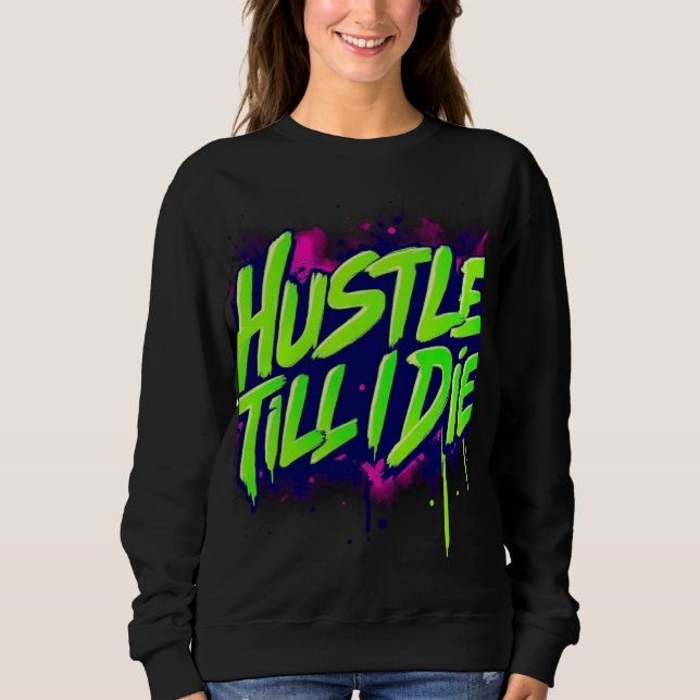 Motivational Streetwear T-Shirt design  Sweatshirt (Front)