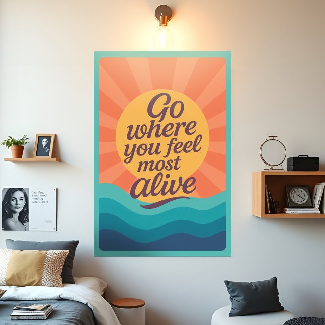 Motivational Sunrise Go Where You Feel Most Alive Poster (Vibrant motivational poster with nspiring quote, Go Where You Feel Most Alive, in flowing typography)