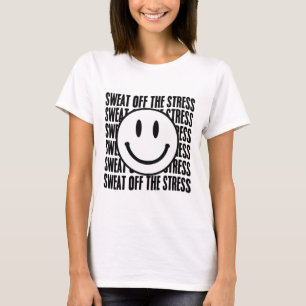 Motivational Sweat Off The Stress Mental Health  T-Shirt