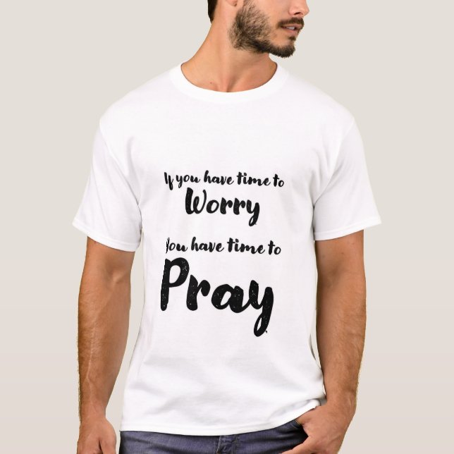 Motivational Tee Shirt for Men- Don't Worry - Pray (Front)