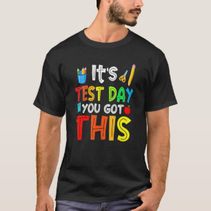 Motivational Testing Day  For Teacher You Got This T-Shirt