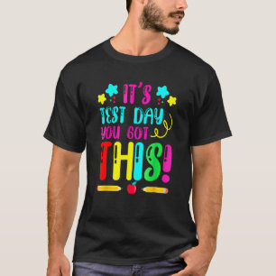 Motivational Testing Day For Teacher You Got This T-Shirt