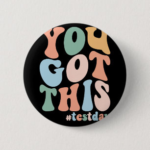 Motivational Testing Day Teacher Student You Got T 6 Cm Round Badge