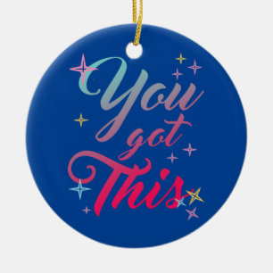 Motivational Testing Day You Got This for Teacher Ceramic Ornament