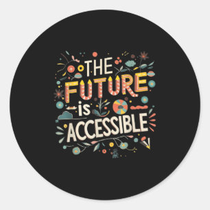 Motivational The Future Is Accessible Mental Healt Classic Round Sticker