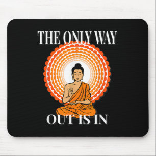 Motivational The Only Way Out Is In & Through Mouse Pad
