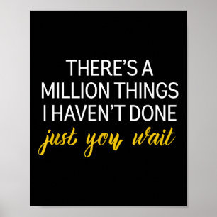 Motivational There’s A Million Things I Haven’t Do Poster
