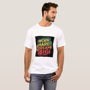 Motivational Typography: "Work Hard, Dream Big" T-Shirt