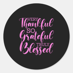 Motivational Very Thankful So Grateful Truly Bless Classic Round Sticker