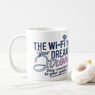 Motivational Wi-Fi Dreams Mug Inspirational Cup
