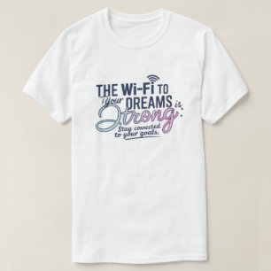 Motivational Wi-Fi Dreams T-Shirt