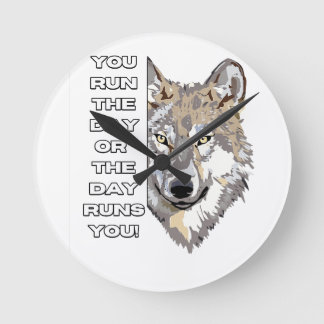 Motivational Wolf Quote T-Shirt - You Run the Day Round Clock