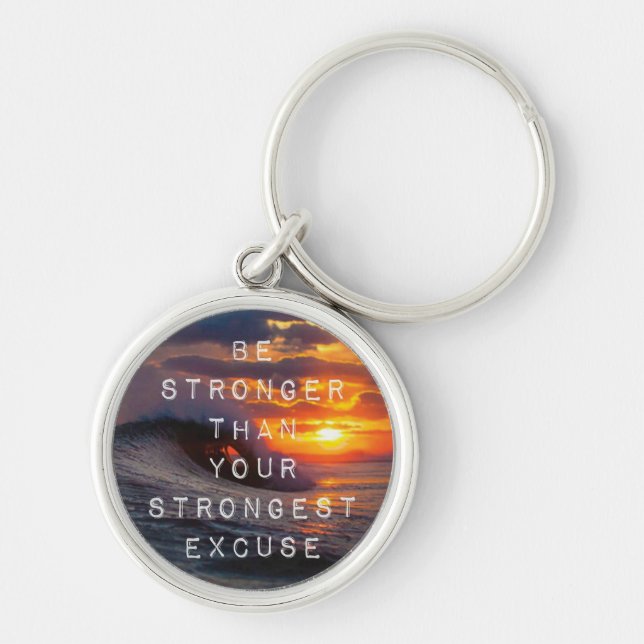 Motivational Words - Be Stronger Than Your Excuses Key Ring (Front)