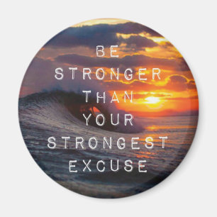 Motivational Words - Be Stronger Than Your Excuses Magnet
