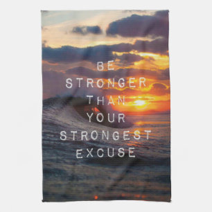 Motivational Words - Be Stronger Than Your Excuses Tea Towel