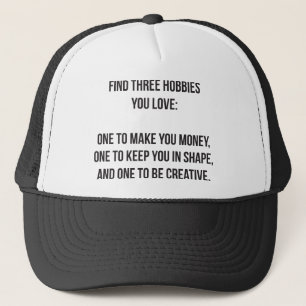 Motivational Words - Find Three Hobbies You Love Trucker Hat