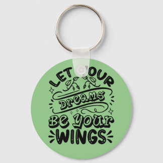 Motivational Words Let Your Dreams Be Your Wings Key Ring