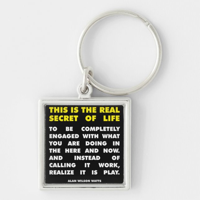 Motivational Words - Secret of Life - Alan Watts Key Ring (Front)