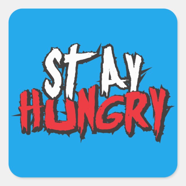 Motivational Words - Stay Hungry Square Sticker (Front)