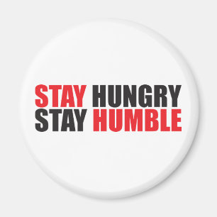 Motivational Words - Stay Hungry, Stay Humble Magnet