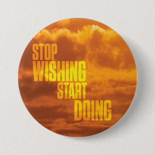Motivational Words - Stop Wishing, Start Doing. 7.5 Cm Round Badge