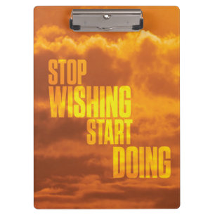 Motivational Words - Stop Wishing, Start Doing. Clipboard