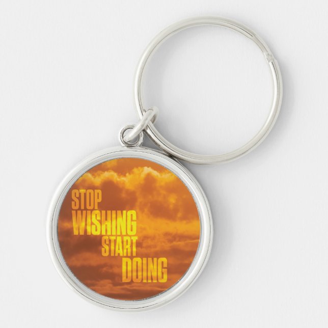 Motivational Words - Stop Wishing, Start Doing. Key Ring (Front)