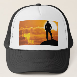 Motivational Words - Stop Wishing, Start Doing. Trucker Hat