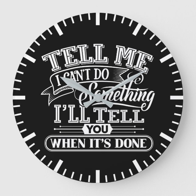 Motivational Words - Tell Me I Can't Do Something Large Clock (Front)
