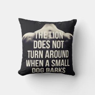 Motivational Words - The Lion Does Not Turn Around Cushion