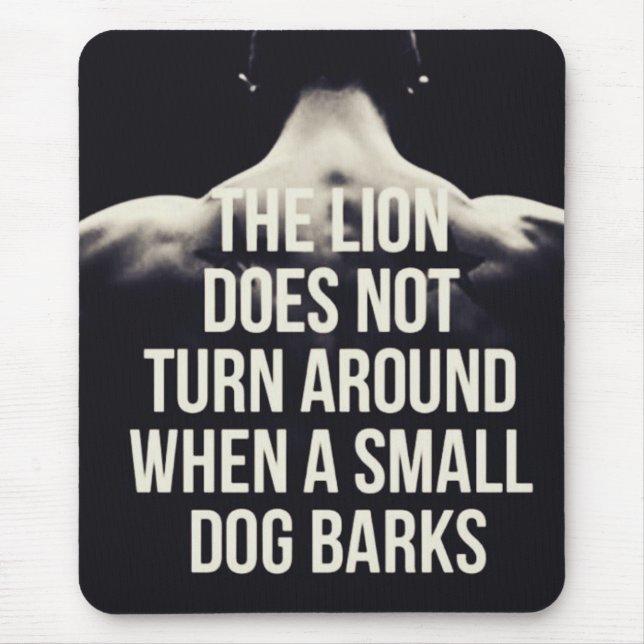 Motivational Words - The Lion Does Not Turn Around Mouse Pad (Front)
