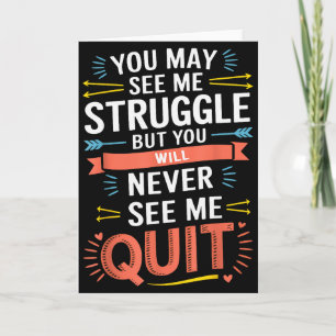 Motivational You May See Me Struggle, Inspiration Card