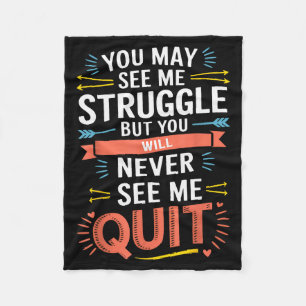 Motivational You May See Me Struggle, Inspiration  Fleece Blanket