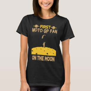 Moto GP Fan On The Moon T-Shirt