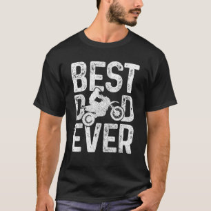 Motocross Best Dad Ever Father s Day Dirt Bike MX T-Shirt