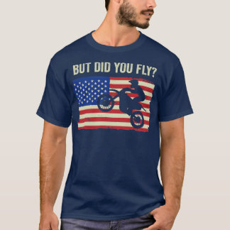 Motocross Biker Dirt Bike Motorbike Did you Fly T-Shirt
