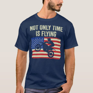 Motocross Biker Dirt Bike Motorbike Not only Time  T-Shirt