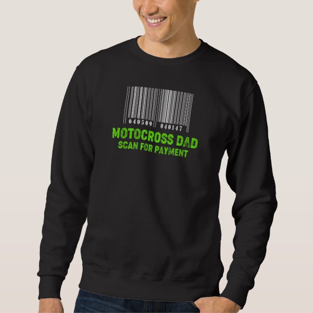 Motocross Dad Scan For Payment 1 Sweatshirt (Front)