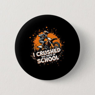 Motocross Dirt Bike Kids Youth I Crushed 100 Days 6 Cm Round Badge