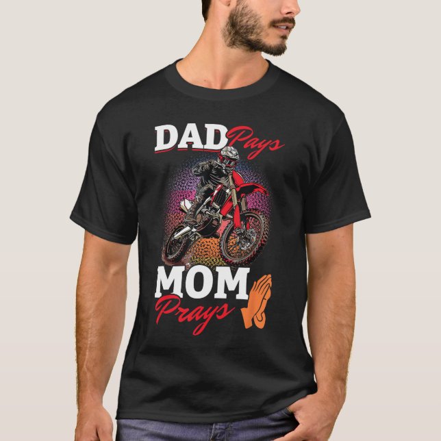 Motocross Dirtbike Dad Pays Mom Prays family famil T-Shirt (Front)