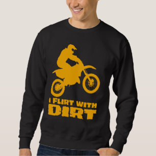 Motocross I Flirt With Dirt Men Women Teens Kids B Sweatshirt