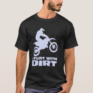 Motocross I Flirt With Dirt Men Women Teens Kids B T-Shirt