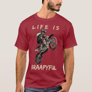 Motocross Jumping Bike Life is Braapyful funny T-Shirt
