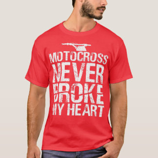 Motocross Never Broke My Heart Dirt Bike Motorcycl T-Shirt